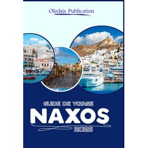 PUBLICATION, OLEDSIS GUIDE DE VOYAGE NAXOS 2026: « Dévoiler la culture, la gastronomie et l'aventure pour une expérience ultime à Naxos » PUBLICATION, OLEDSIS GUIDE DE VOYAGE NAXOS 2026: « Dévoiler la culture, la gastronomie et l'aventure pour une expérience ultime à Naxos »