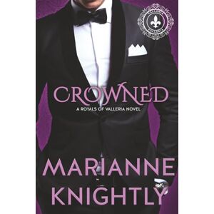 Knightly, Marianne Crowned (Royals of Valleria #12) (Français) (Royals of Valleria Français) Knightly, Marianne Crowned (Royals of Valleria #12) (Français) (Royals of Valleria Français)