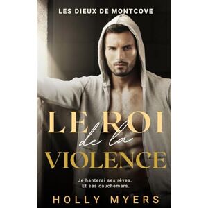 Myers, Holly Le Roi de la Violence: Une romance dark mafia MM au cœur de Montcove (Les Dieux de Montcove) Myers, Holly Le Roi de la Violence: Une romance dark mafia MM au cœur de Montcove (Les Dieux de Montcove)