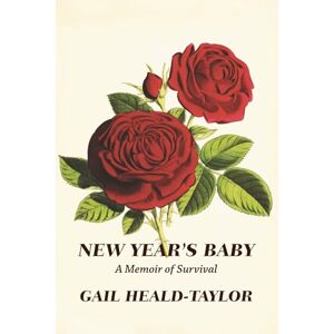 Taylor New Year's Baby: A Memoir of Survival Taylor New Year's Baby: A Memoir of Survival