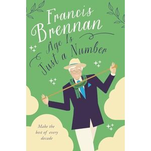 Brennan, Francis Age is Just a Number Brennan, Francis Age is Just a Number