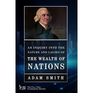 Smith, Adam An Inquiry into the Nature and Causes of the Wealth of Nations: Classic Edition Republished by North Publishers Smith, Adam An Inquiry into the Nature and Causes of the Wealth of Nations: Classic Edition Republished by North Publishers