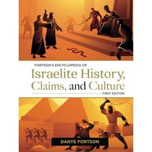 Fortson, Dante Fortson's Encyclopedia of Israelite History, Claims, and Culture (Undeniable) Fortson, Dante Fortson's Encyclopedia of Israelite History, Claims, and Culture (Undeniable)