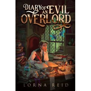 Reid, Lorna Diary of an Evil Overlord Reid, Lorna Diary of an Evil Overlord