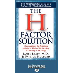 Braly, James The H* Factor Solution: *(Homocysteine, the Best Single Indicator of Whether You are Likely to Live Long or Die Young) Braly, James The H* Factor Solution: *(Homocysteine, the Best Single Indicator of Whether You are Likely to Live Long or Die Young)