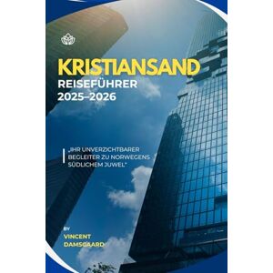 Vincent KRISTIANSAND REISEFÜHRER 2025–2026 Vincent KRISTIANSAND REISEFÜHRER 2025–2026