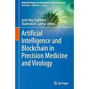 Artificial Intelligence and Blockchain in Precision Medicine and Virology (Medical Virology: From Pathogenesis to Disease Control) Artificial Intelligence and Blockchain in Precision Medicine and Virology (Medical Virology: From Pathogenesis to Disease Control)