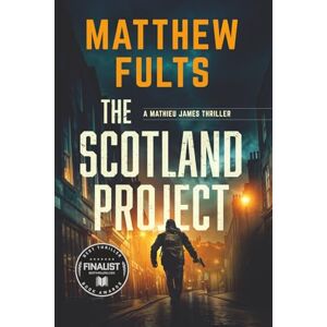 Fults, Matthew The Scotland Project: A Mathieu James Thriller (Book #1) (Mathieu James Thrillers) Fults, Matthew The Scotland Project: A Mathieu James Thriller (Book #1) (Mathieu James Thrillers)