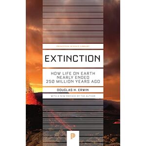 Erwin, Douglas H. Extinction: How Life on Earth Nearly Ended 250 Million Years Ago (Princeton Science Library): How Life on Earth Nearly Ended 250 Million Years Ago Updated Edition: 37 Erwin, Douglas H. Extinction: How Life on Earth Nearly Ended 250 Million Years Ago (Princeton Science Library): How Life on Earth Nearly Ended 250 Million Years Ago Updated Edition: 37
