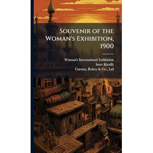 Kiralfy, Imre 1845-1919 Souvenir of the Woman's Exhibition, 1900 Kiralfy, Imre 1845-1919 Souvenir of the Woman's Exhibition, 1900