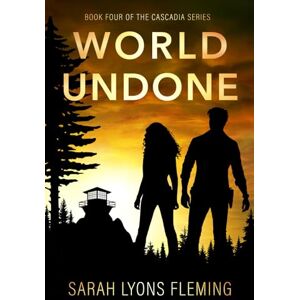 Fleming, Sarah Lyons World Undone (The Cascadia Series) Fleming, Sarah Lyons World Undone (The Cascadia Series)