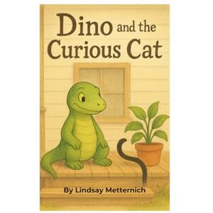 Metternich, Lindsay Dino and the Curious Cat: New Friend: A mysterious black-and-white cat named Whiskers Lesson: Boundaries and respecting space (Dino and Friends) Metternich, Lindsay Dino and the Curious Cat: New Friend: A mysterious black-and-white cat named Whiskers Lesson: Boundaries and respecting space (Dino and Friends)