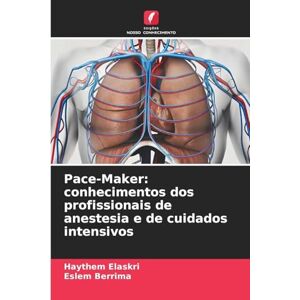 Elaskri, Haythem Pace-Maker: conhecimentos dos profissionais de anestesia e de cuidados intensivos Elaskri, Haythem Pace-Maker: conhecimentos dos profissionais de anestesia e de cuidados intensivos