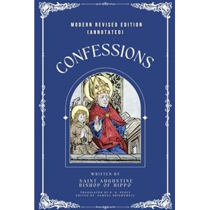 Augustine, Saint Confessions: Modern Revised Edition (Annotated) Augustine, Saint Confessions: Modern Revised Edition (Annotated)