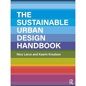 Larco, Nico The Sustainable Urban Design Handbook Larco, Nico The Sustainable Urban Design Handbook