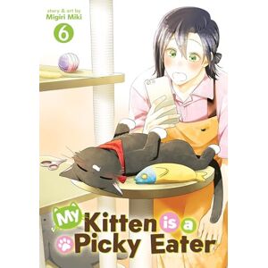 Migiri Miki My Kitten is a Picky Eater Vol. 6 Migiri Miki My Kitten is a Picky Eater Vol. 6