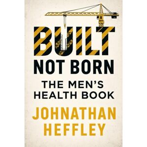 heffley, johnathan BUILT NOT BORN Becoming the Man You Were Meant to Be: The Complete Guide to Discipline, Confidence, Purpose, and Becoming a Stronger Man (Built Not Born: The Men’s Transformation Series) heffley, johnathan BUILT NOT BORN Becoming the Man You Were Meant to Be: The Complete Guide to Discipline, Confidence, Purpose, and Becoming a Stronger Man (Built Not Born: The Men’s Transformation Series)