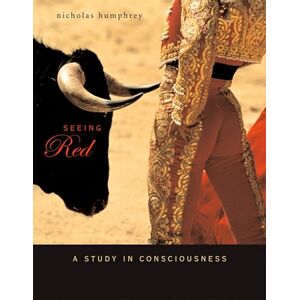 Harvard University Press Seeing Red: A Study in Consciousness (Mind/Brain/Behavior Initiative Book 5) Harvard University Press Seeing Red: A Study in Consciousness (Mind/Brain/Behavior Initiative Book 5)