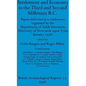 Settlement and economy in the third and second millenia BC: papers delivered at a conference organised by the Department of Adult Education, ... Archaeological Reports British Series) Settlement and economy in the third and second millenia BC: papers delivered at a conference organised by the Department of Adult Education, ... Archaeological Reports British Series)