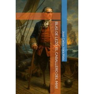 Vara Mata, José Carlos BLAS DE LEZO: EL CABALLERO DEL MAR Vara Mata, José Carlos BLAS DE LEZO: EL CABALLERO DEL MAR