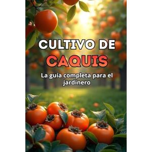 Svitana Cultivo de caquis: Guía completa para jardineros: variedades, plantación y cuidados del caqui Svitana Cultivo de caquis: Guía completa para jardineros: variedades, plantación y cuidados del caqui