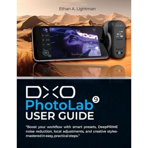 Lightman, Ethan A. DxO PhotoLab 9 User Guide: Boost your workflow with smart presets, DeepPRIME noise reduction, local adjustments, and creative styles-mastered in easy, practical steps. Lightman, Ethan A. DxO PhotoLab 9 User Guide: Boost your workflow with smart presets, DeepPRIME noise reduction, local adjustments, and creative styles-mastered in easy, practical steps.