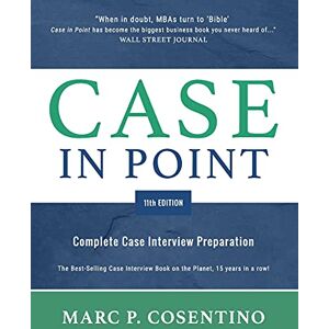 Cosentino, Marc Patrick Case in Point 11: Complete Case Interview Preparation Cosentino, Marc Patrick Case in Point 11: Complete Case Interview Preparation