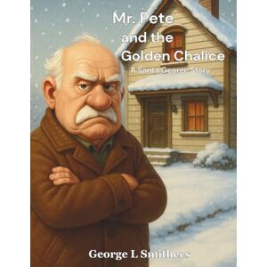 Smithers IN, Geor George Lamont Mr. Pete and the Golden Chalice Smithers IN, Geor George Lamont Mr. Pete and the Golden Chalice