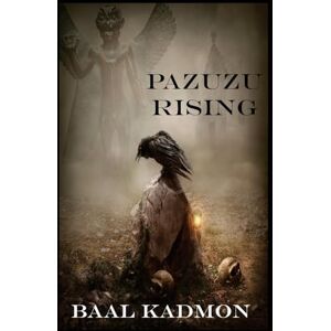 Kadmon, Baal Pazuzu Rising: Volume 2 (Mesopotamian Magick) Kadmon, Baal Pazuzu Rising: Volume 2 (Mesopotamian Magick)