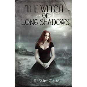 Saint Claire, R. The Witch of Long Shadows (The Dark Hollow Chronicles) Saint Claire, R. The Witch of Long Shadows (The Dark Hollow Chronicles)
