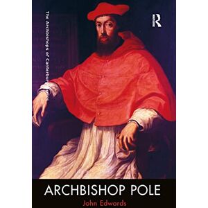 Edwards, John Archbishop Pole (The Archbishops of Canterbury Series) Edwards, John Archbishop Pole (The Archbishops of Canterbury Series)