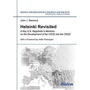 Helsinki Revisited: A Key U.S. Negotiator’s Memoirs on the Development of the CSCE into the OSCE (Soviet and Post-Soviet Politics and Society) Helsinki Revisited: A Key U.S. Negotiator’s Memoirs on the Development of the CSCE into the OSCE (Soviet and Post-Soviet Politics and Society)