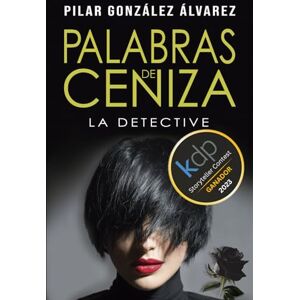 González Álvarez, Pilar PALABRAS DE CENIZA: Trilogía LA DETECTIVE, libro 3 Novela negra y thriller policiaco superadictivo, repleto de suspense, misterio y acción González Álvarez, Pilar PALABRAS DE CENIZA: Trilogía LA DETECTIVE, libro 3 Novela negra y thriller policiaco superadictivo, repleto de suspense, misterio y acción
