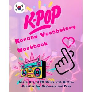 Ssi, Luka K-Pop Korean Vocabulary Workbook: Learn Over 270 Words with Writing Practice for Beginners and Fans Ssi, Luka K-Pop Korean Vocabulary Workbook: Learn Over 270 Words with Writing Practice for Beginners and Fans