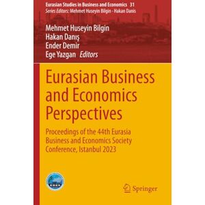 Eurasian Business and Economics Perspectives: Proceedings of the 44th Eurasia Business and Economics Society Conference, Istanbul 2023 (Eurasian Studies in Business and Economics) Eurasian Business and Economics Perspectives: Proceedings of the 44th Eurasia Business and Economics Society Conference, Istanbul 2023 (Eurasian Studies in Business and Economics)