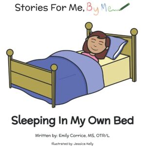 Corrice, Emily Sleeping In My Own Bed (Girl Version): Stories for Me, By Me. Self-regulation tools including a story and coloring pages Corrice, Emily Sleeping In My Own Bed (Girl Version): Stories for Me, By Me. Self-regulation tools including a story and coloring pages