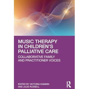 Creative Labs Music Therapy in Children’s Palliative Care: Collaborative Family and Practitioner Voices Creative Labs Music Therapy in Children’s Palliative Care: Collaborative Family and Practitioner Voices