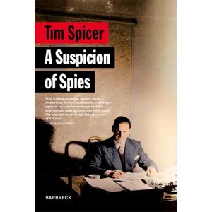Spicer, Tim A Suspicion of Spies: Risk, Secrets and Shadows – the Biography of Wilfred ‘Biffy’ Dunderdale (Everyman's Library Barbreck) Spicer, Tim A Suspicion of Spies: Risk, Secrets and Shadows – the Biography of Wilfred ‘Biffy’ Dunderdale (Everyman's Library Barbreck)
