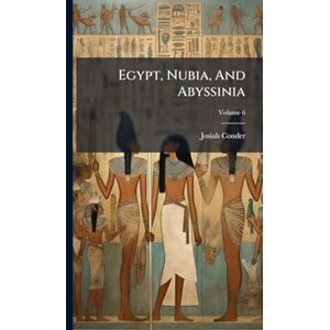 Conder, Josiah Egypt, Nubia, And Abyssinia Conder, Josiah Egypt, Nubia, And Abyssinia