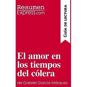 ResumenExpress, . El amor en los tiempos del cólera de Gabriel García Márquez (Guía de lectura): Resumen y análisis completo ResumenExpress, . El amor en los tiempos del cólera de Gabriel García Márquez (Guía de lectura): Resumen y análisis completo