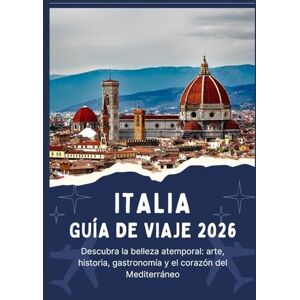 Jordan, Thomas ITALIA GUÍA DE VIAJE 2026 Descubra la belleza atemporal: arte, historia, gastronomía y el corazón del Mediterráneo Jordan, Thomas ITALIA GUÍA DE VIAJE 2026 Descubra la belleza atemporal: arte, historia, gastronomía y el corazón del Mediterráneo