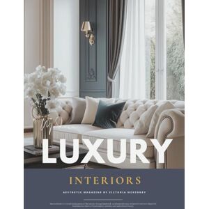 Mckinney, Victoria Modern Luxury Interior Design Coffee Table Book: Timeless Home Decor Inspiration, Elegant Spaces, and Interior Styles Book from Wabi-Sabi to Art Deco Mckinney, Victoria Modern Luxury Interior Design Coffee Table Book: Timeless Home Decor Inspiration, Elegant Spaces, and Interior Styles Book from Wabi-Sabi to Art Deco