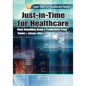 Jackson Just-in-Time for Healthcare (Lean Tools for Healthcare Series) Jackson Just-in-Time for Healthcare (Lean Tools for Healthcare Series)