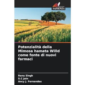 Singh, Renu Potenzialità della Mimosa hamata Willd come fonte di nuovi farmaci Singh, Renu Potenzialità della Mimosa hamata Willd come fonte di nuovi farmaci