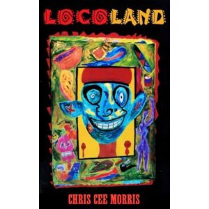 Morris, Chris Cee Locoland: A Dark Suspense Thriller Set in the Deadly Heart of Mexico Morris, Chris Cee Locoland: A Dark Suspense Thriller Set in the Deadly Heart of Mexico