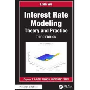 Wu, Lixin Interest Rate Modeling: Theory and Practice (Chapman and Hall/CRC Financial Mathematics Series) Wu, Lixin Interest Rate Modeling: Theory and Practice (Chapman and Hall/CRC Financial Mathematics Series)