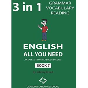 Bread, Johnny English All You Need Book 7: An Easy Fast Compact English Course Grammar Vocabulary Reading Bread, Johnny English All You Need Book 7: An Easy Fast Compact English Course Grammar Vocabulary Reading