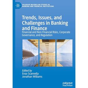 Trends, Issues, and Challenges in Banking and Finance: Financial and Non-Financial Risks, Corporate Governance, and Regulation (Palgrave Macmillan Studies in Banking and Financial Institutions) Trends, Issues, and Challenges in Banking and Finance: Financial and Non-Financial Risks, Corporate Governance, and Regulation (Palgrave Macmillan Studies in Banking and Financial Institutions)