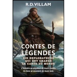 Villam, R.D. Contes de Légendes : Six Explorateurs qui ont changé la Carte du Monde: Pythéas, Leif Erikson, Marco Polo, Ibn Battuta, Zheng He, Bartolomeu Dias: 6 Villam, R.D. Contes de Légendes : Six Explorateurs qui ont changé la Carte du Monde: Pythéas, Leif Erikson, Marco Polo, Ibn Battuta, Zheng He, Bartolomeu Dias: 6