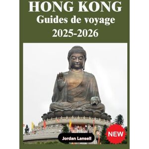 Lansell, Jordan HONG KONG GUIDES DE VOYAGE 2025-2026 Lansell, Jordan HONG KONG GUIDES DE VOYAGE 2025-2026